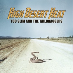 Too Slim and the Taildraggers - High Desert Heat