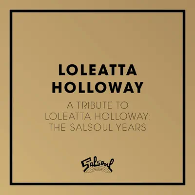 A Tribute to Loleatta Holloway: The Salsoul Years - Loleatta Holloway A Tribute to Loleatta Holloway: The Salsoul Years - Loleatta Holloway