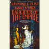 Daughter of the Empire (Unabridged) - Raymond E. Feist & Janny Wurts