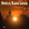 Oriental Buddha Lounge Collection - Arabica to India Chillout, Vol. 1