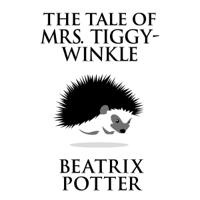 Beatrix Potter - The Tale of Mrs. Tiggy-Winkle (Unabridged) artwork