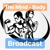 The Mind - Body Broadcast