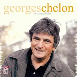 Ma nouvelle compilation - Georges Chelon Ma nouvelle compilation - Georges Chelon