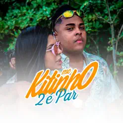 2 É Par - Single - MC Kitinho 2 É Par - Single - MC Kitinho
