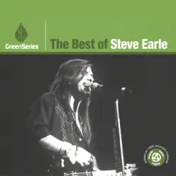 The Best of Steve Earle: Green Series - Steve Earle