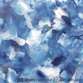 The Kents - Caroline (I Can't Explain)