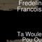 Ta Woule Pou Ou - Fredelin Francois lyrics
