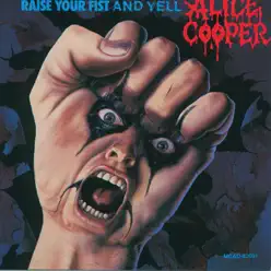 Raise Your Fist and Yell - Alice Cooper