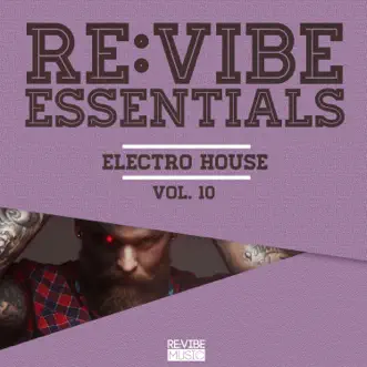 Re:Vibe Essentials (Electro House, Vol. 10) by Various Artists album reviews, ratings, credits