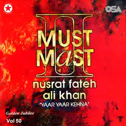 Must Mast 2, Vol. 50 - Nusrat Fateh Ali Khan Must Mast 2, Vol. 50 - Nusrat Fateh Ali Khan