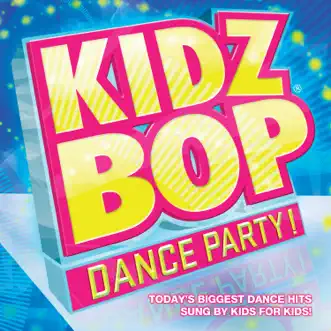 Kidz Bop Dance Party! by KIDZ BOP Kids album reviews, ratings, credits