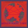 Never Have Time (Thauner & Westvik Remix) - Single