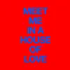 Meet Me In a House of Love - Single album lyrics, reviews, download