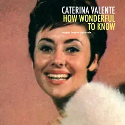 How Wonderful to Know - Caterina Valente How Wonderful to Know - Caterina Valente