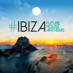 #Ibiza: Future House Anthems by Various Artists album reviews, ratings, credits