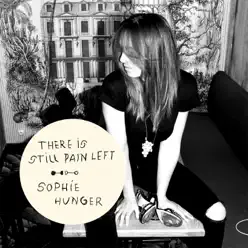 There Is Still Pain Left - Single - Sophie Hunger There Is Still Pain Left - Single - Sophie Hunger