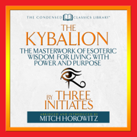 Three Initiates - The Kybalion: The Masterwork of Esoteric Wisdom for Living with Power and Purpose artwork