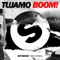 Boom! - Tujamo lyrics