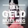 Das Geld Muss Weg (Remix) - Single album lyrics, reviews, download
