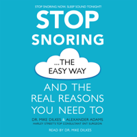 Dr Mike Dilkes & Alexander Adams - Stop Snoring The Easy Way artwork