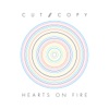 Cut Copy - Hearts on Fire