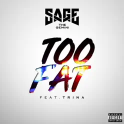 Too Fat (feat. Trina) - Single - Sage The Gemini Too Fat (feat. Trina) - Single - Sage The Gemini