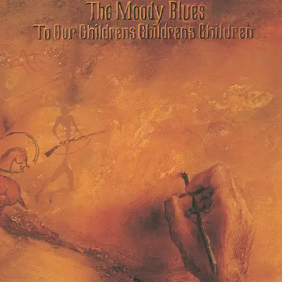 To Our Children's Children's Children - The Moody Blues To Our Children's Children's Children - The Moody Blues
