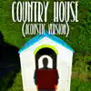 Country House (Acoustic Version) - Single album lyrics, reviews, download