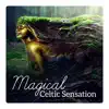 Magical Celtic Sensation - Nature Music for Relaxation, Sleep, Spiritual Healing album lyrics, reviews, download