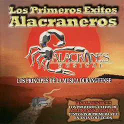 Los Primeros Éxitos Alacraneros - Alacranes Musical