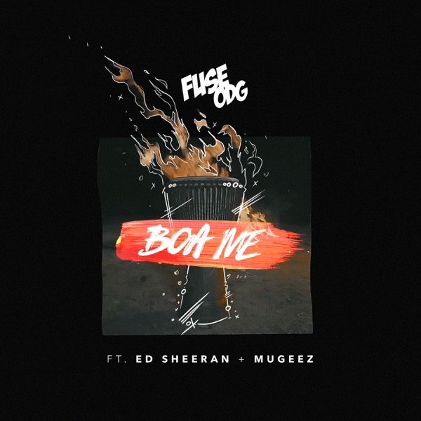 Boa Me (feat. Ed Sheeran & Mugeez) - Single - Fuse ODG