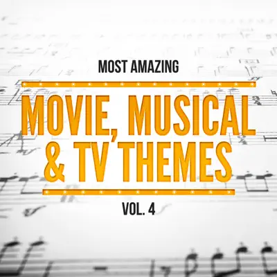 Most Amazing Movie, Musical & TV Themes, Vol. 4 - Orlando Pops Orchestra Most Amazing Movie, Musical & TV Themes, Vol. 4 - Orlando Pops Orchestra
