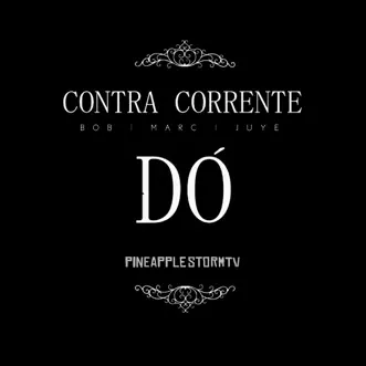 Dó by Pineapple StormTv, Contra Corrente, Bob do Contra, Juyè & MARC song reviws