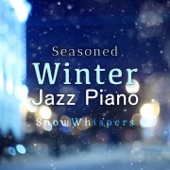 Snow Whispers - Seasoned Winter Jazz Piano artwork