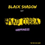 Black Shadow - Happiness (feat. Mad Cobra)