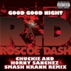 Good Good Night (Chuckie and Horny Sanchez Smash Krank Remix) - Single