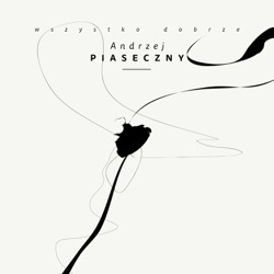 Andrzej Piaseczny - Wszystko Dobrze