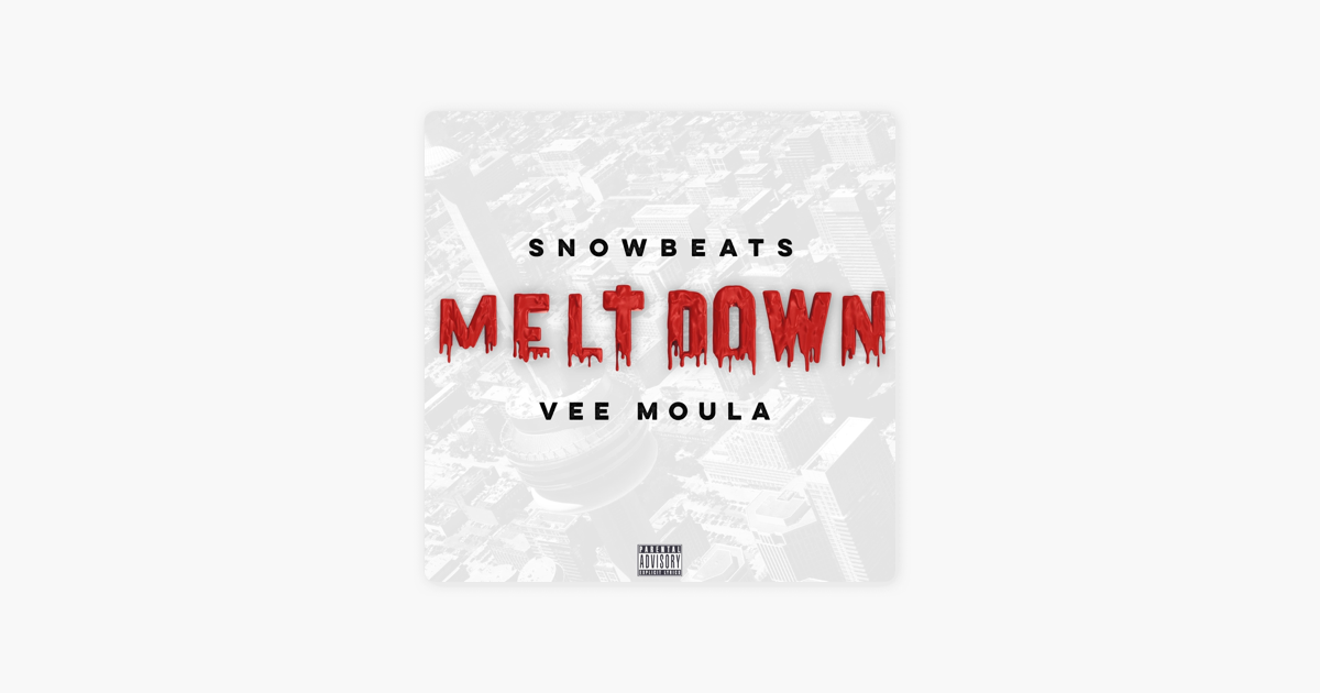 Meltdown Feat Vee Moula Single By Snowbeats On Itunes Meltdown Feat Vee Moula Single Snowbeats