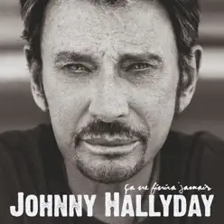 Ça ne finira jamais (Deluxe Version) - Johnny Hallyday