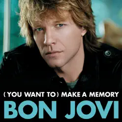 (You Want To) Make a Memory [Pop Version Edit] - Single - Bon Jovi