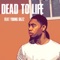 Dead to Life (feat. Young Dazz) - L. lyrics