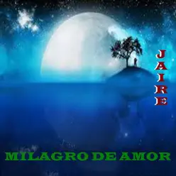 Milagro de Amor - Jaire