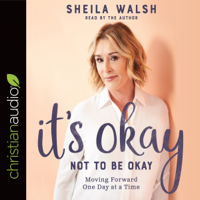 Sheila Walsh - It's Okay Not to Be Okay: Moving Forward One Day at a Time (Unabridged) artwork