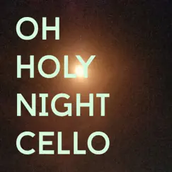 Oh Holy Night Cello - Single by O Holy Night Cello album reviews, ratings, credits