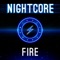 Fire - Elektronomia Nightcore lyrics