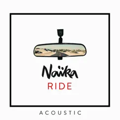Ride (Acoustic) - Single by Naïka album reviews, ratings, credits
