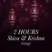 2 Hours at the Shiva & Krishna Lounge: The Very Best in New Age Music, Relaxing Meditation Music artwork