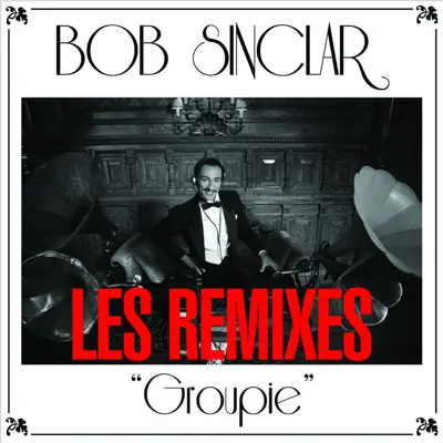 Groupie - Les remixes - EP - Bob Sinclar