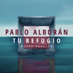 Tu refugio (Nueva versión) - Single - Pablo Alborán