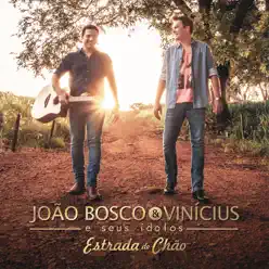 João Bosco & Vinicius E Seus Ídolos: Estrada De Chão - João Bosco e Vinícius